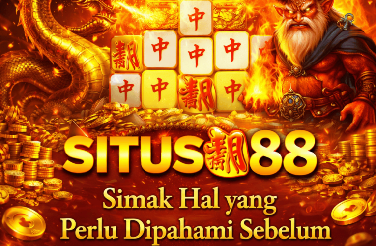 Simak Hal yang Perlu Dipahami Sebelum Menggunakan Situs 888