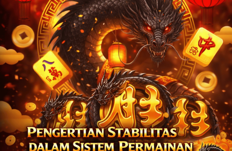 Pengertian Stabilitas dalam Sistem Permainan Mahjong Wins 3